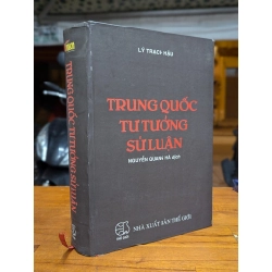 TRUNG QUỐC TƯ TƯỞNG SỬ LUẬN - LÝ TRẠCH HẬU ( NGUYỄN QUANG HÀ DỊCH )