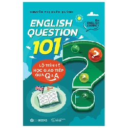 English Question 101 - Lộ Trình Học Giao Tiếp Qua Q&A - Nguyễn Thị Xuân Quỳnh ASB.PO Oreka Blogmeo 230225