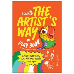 The Artist's Way Playbook - Sổ Tay Thực Hành 12 Tuần Khơi Nguồn Sáng Tạo - Be Blessed 285433