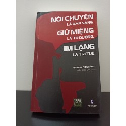 Nói Chuyện Là Bản Năng, Giữ Miệng Là Tu Dưỡng, Im Lặng Là Trí Tuệ Trương Tiếu Hằng New 95% ASB2202