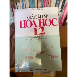 (Sách cũ SCGR) Giải Bài Tập Hóa Học 12 (Dùng Kèm Sách Giáo Khoa, Theo Chương Trình CCGD Của Bộ Giáo Dục & Đào Tạo) - Hồ Văn Nhân 1999 Tham khảo - luyện thi VAVO-AK1T2 Blogmeo090426