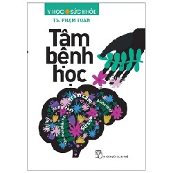 Y Học Sức Khỏe - Tâm Bệnh Học - TS. Phạm Toàn 183207