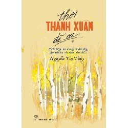 Thời thanh xuân đã xa - Nước Nga, nơi chúng tôi đã sống, làm việc và yêu nhau như thế... 2018 - Nguyễn Thị Thúy New 100% HCM.PO 346155