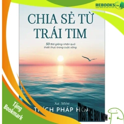 (TẶNG BOOKMARK) Chia Sẻ Từ Trái Tim - 50 Bài giảng nhân quả - Thích Pháp Hòa - 2024