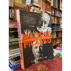 Matisse and Picasso: The story of Their Rivalry and Friendship - Jack Flam