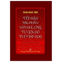 Tiếp Cận Tác Phẩm Văn Chương Từ Góc Độ Thi Pháp Học - Phạm Ngọc Hiền