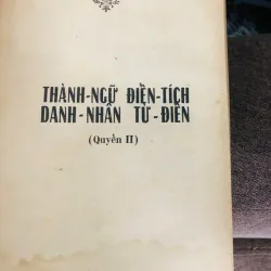Thành Ngữ Điển Tích Danh Nhân Từ Điển I và II - Trịnh Vân Thanh - Từ điển / Tra cứu 796932