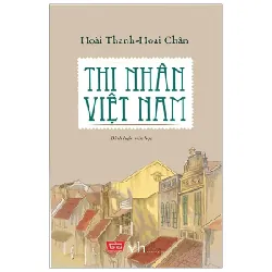 Thi Nhân Việt Nam (Đinh Tị) - Hoài Thanh, Hoài Chân