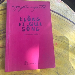 KHÔNG AI QUA SÔNG- NGUYỄN NGỌC TƯ