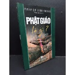 [Sách Cũ SCGR] Phật giáo là gì? mới 80% ố nhẹ 2006 HCM1406 Pháp Sư Tịnh Không SÁCH TÂM LINH - TÔN GIÁO - THIỀN