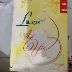 [Phiên Chợ Sách Cũ] Lưu Bạch, Anh Yêu Em R1208