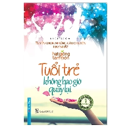 Tuổi Trẻ Không Bao Giờ Quay Lại - Tuyển Chọn Những Câu Chuyện Hay Nhất (Bìa Cứng) - First News tổng hợp (Mới 100%) Sách tư duy, kỹ năng sống, First News - SÁCH ĐẠI HỌC