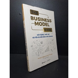 THE BUSINESS MODEL BOOK: Xây dựng, thiết kế và tối ưu mô hình kinh doanh Adam J.Bock mới 95% HCM.ASB2512 61781