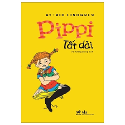 Pippi Tất Dài - Astrid Lindgren (Mới 100%) Tiểu thuyết, Nhã Nam - SÁCH ĐẠI HỌC