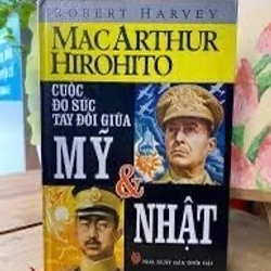 MACARTHUR, HIROHITO CUỘC ĐỌ SỨC TAY ĐÔI GIỮA MỸ VÀ NHẬT (BÌA CỨNG)