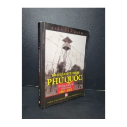 Trại giam tù binh Phú Quốc những trang sử đẫm máu 1967- 1973