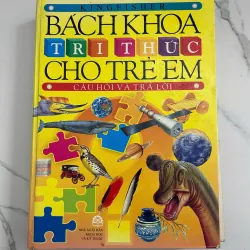 Bách Khoa Tri Thức Cho Trẻ Em & Bách Khoa Tri Thức
