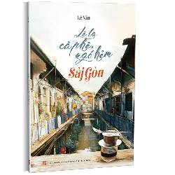 Lê la cà phê, ngõ hẻm Sài Gòn - Lê Vân