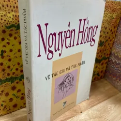 Nguyên Hồng - Về Tác Gia Và Tác Phẩm