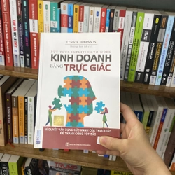 Kinh doanh bằng trực giác bí quyết vận dụng sức mạnh của trực giác để thành công tột bậc