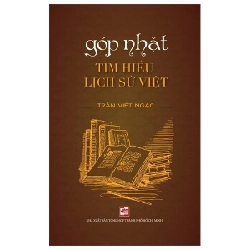 Góp Nhặt Tìm Hiểu Lịch Sử Việt - Trần Viết Ngạc