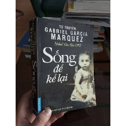 Sống để kể lại - Marquez 2004 (Văn học nước ngoài) VAVO1304-A0