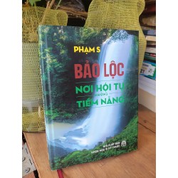 Bảo lộc nơi hội tụ những tiềm năng - Phạm S