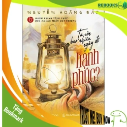 (TẶNG BOOKMARK) Ta Còn Bao Nhiêu Ngày Để Hạnh Phúc - Nguyễn Hoàng Bảo VĂN HỌC