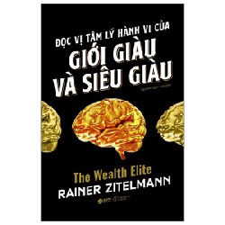 Đọc Vị Tâm Lý Hành Vi Của Giới Giàu Và Siêu Giàu - Rainer Zitelmann 138465