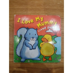 I Love My Mummy Little Duckling  Various (Parragon Books) 531332