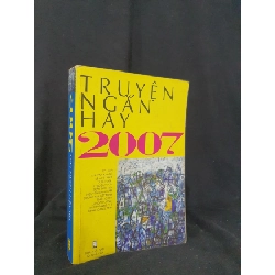 Truyện ngắn hay 2007 mới 60% 2007 -HCM205 Nhiều tác giả SÁCH VĂN HỌC Rebooks.vn