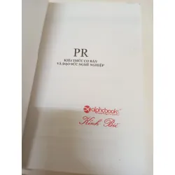 [Phiên Chợ Sách Cũ] PR Kiến Thức Cơ Bản Và Đạo Đức Nghề Nghiệp (2009) - TS. Đinh Thị Thuý Hằng S2610 697083