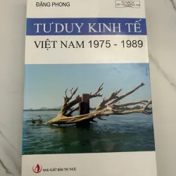 TƯ DUY KINH TẾ VIỆT NAM 1975 - 1989 / ĐẶNG PHONG