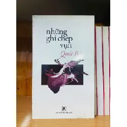 [Sách Cũ SCGR] Những ghi chép vụn - Quốc Bảo VĂN HỌC VAVO0810