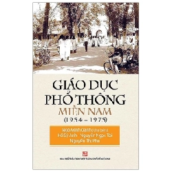 Giáo Dục Phổ Thông Miền Nam 1954-1975 (2019) - Ngô Minh Oanh, Hồ Sỹ Anh, Nguyễn Ngọc Tài, Nguyễn Thị Phú