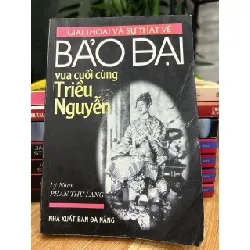 Giai thoại và sự thật về Bảo Đại – Vua cuối cùng triều Nguyễn 572445