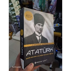 Atatürk - Người Khai Sinh Nhà Nước Thổ Nhĩ Kỳ Hiện Đại - Andrew Mango 2015 mới 80% Ố Sách văn học HCM1004