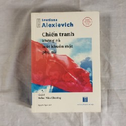 Chiến Tranh Không Có Một Khuôn Mặt Phụ Nữ - Svetlana Alexievich 14055