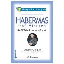 Những Nhà Tư Tưởng Lớn - Habermas Trong 60 Phút - Walther Ziegler