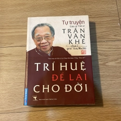 Tự truyện Trần Văn Khê - Trí huệ để laj cho đời