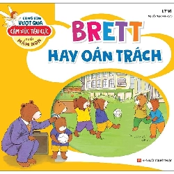Cùng Con Vượt Qua Cảm Xúc Tiêu Cực Tuổi Mầm Non - Brett Hay Oán Trách (2022) - Lý Vĩ