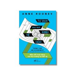 Tư duy như nhà kinh tế học - Anne Rooney Vanvosach