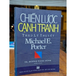 Chiến lược cạnh tranh theo lý thuyết Michael E. Porter - Ts. Dương Ngọc Dũng