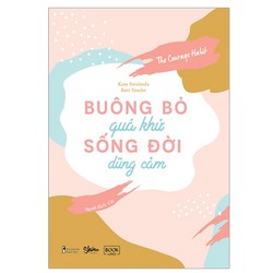 Buông Bỏ Quá Khứ, Sống Đời Dũng Cảm