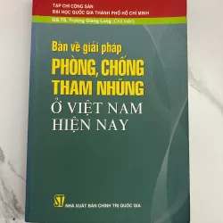Bàn về giải pháp Phòng, chống tham nhũng ở Việt Nam hiện nay