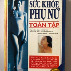 SỨC KHOẺ PHỤ NỮ TOÀN TẬP (SÁCH DỊCH) - 321 TRANG, NXB: 2004