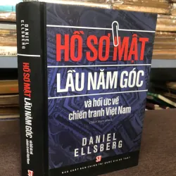 Hồ Sơ Mật Lầu Năm Góc và hồi ức về chiến tranh Việt Nam - Daniel Ellsberg