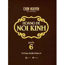 Hoàng đế nội kinh 6 - Chơn Nguyên (Mới 100%) Tiểu thuyết, Thái Hà Books - SÁCH ĐẠI HỌC
