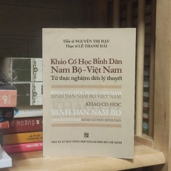 KHẢO CỔ HỌC BÌNH DÂN NAM BỘ - VIỆT NAM, TỪ THỰC NGHIỆM ĐẾN LÝ THUYẾT 304329