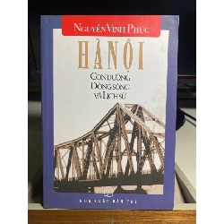 Hà Nội :con đường, dòng sông và lịch sử -Nguyễn Vinh Phúc- NXB Trẻ 2004- Sách lưu kho mới 80% STB1339